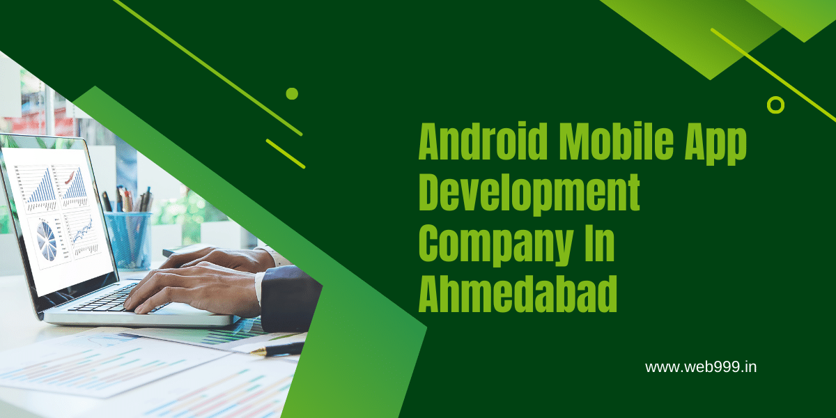 Android Mobile App Development Company In Ahmedabad